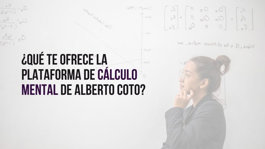 ¿Qué te ofrece la Plataforma de Cálculo mental de Alberto Coto?